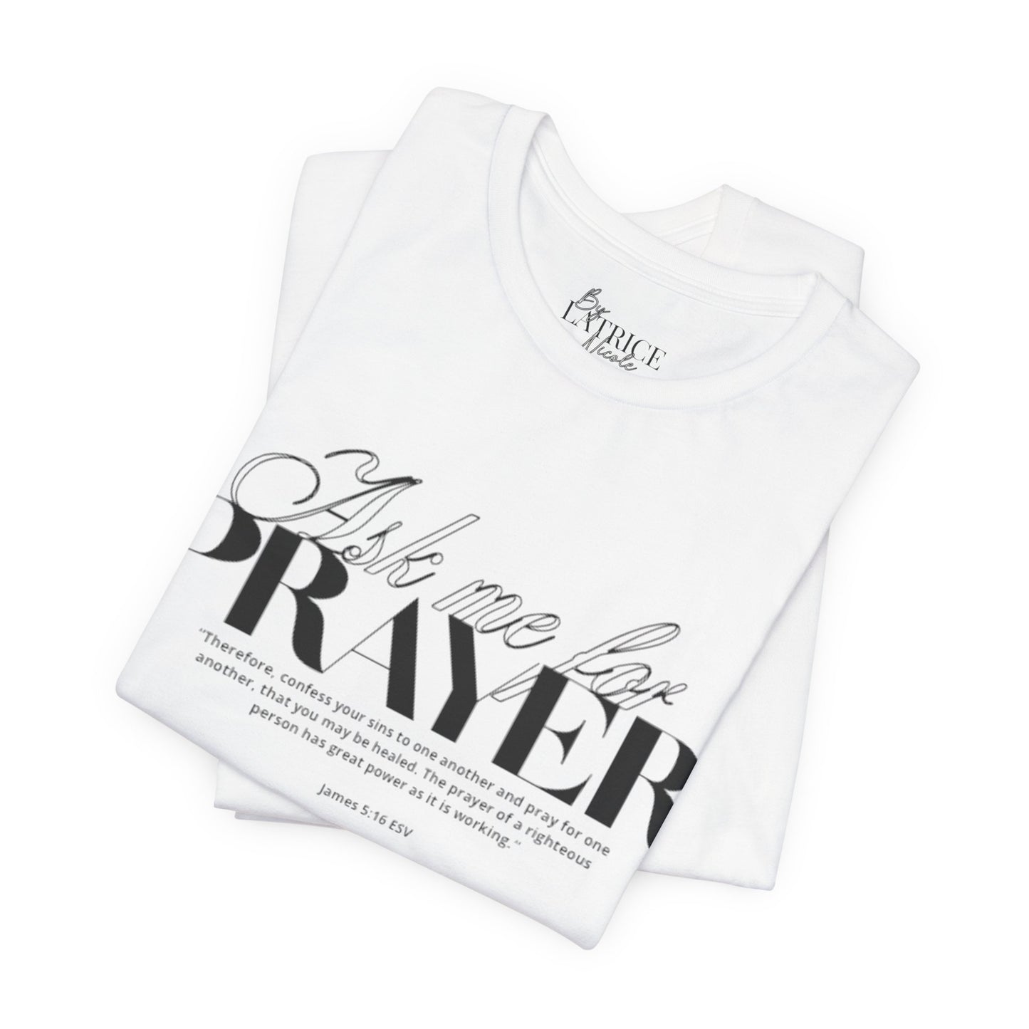 Ask Me for Prayer T-Shirt — Faith Inspirational Graphic Tee