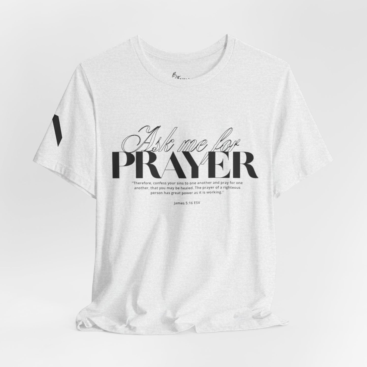 Ask Me for Prayer T-Shirt — Faith Inspirational Graphic Tee