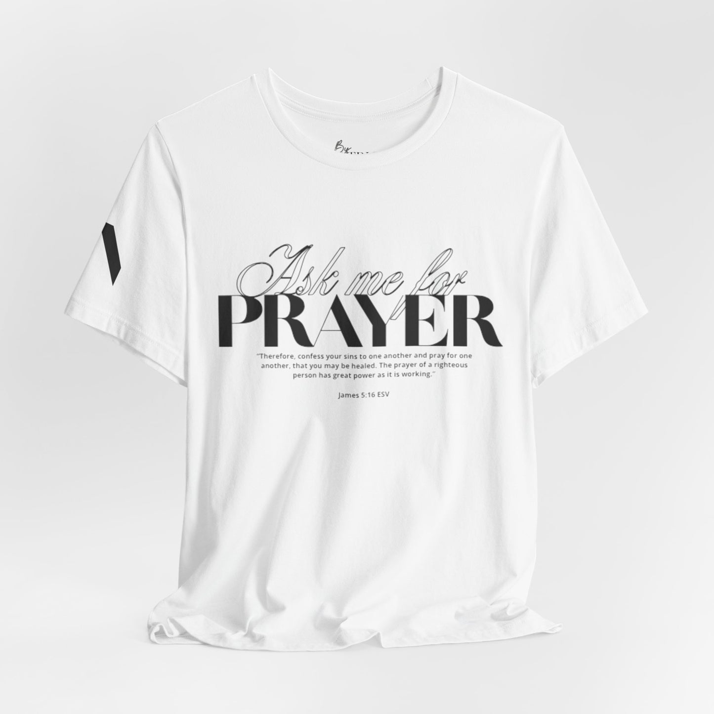 Ask Me for Prayer T-Shirt — Faith Inspirational Graphic Tee