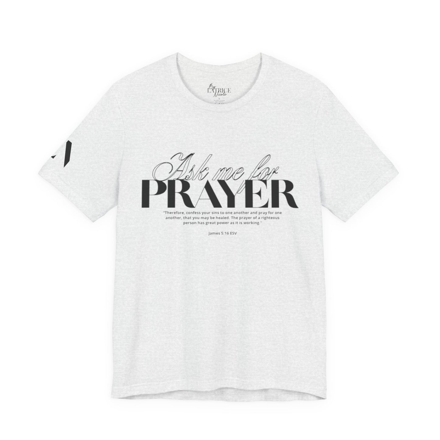 Ask Me for Prayer T-Shirt — Faith Inspirational Graphic Tee